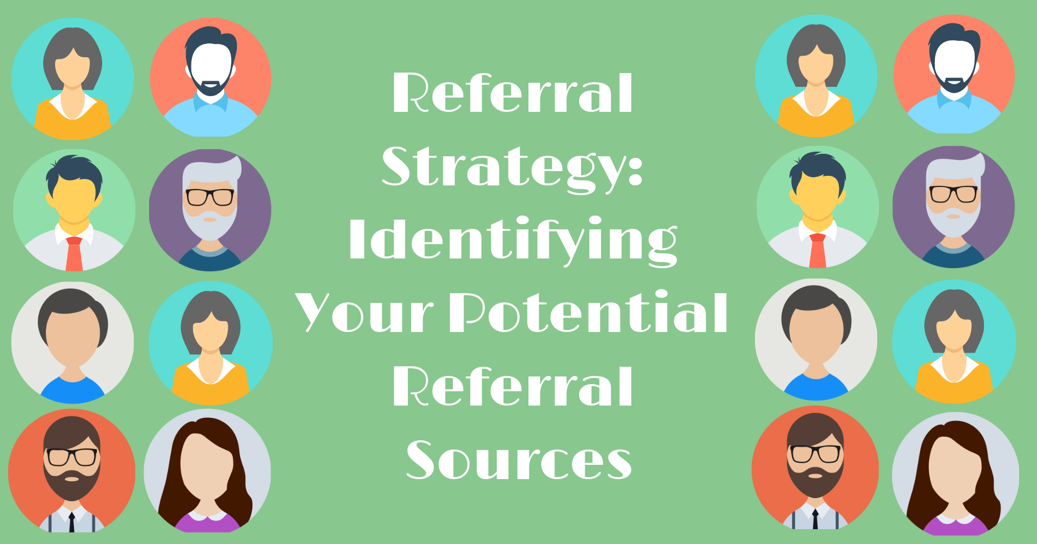 Referral Strategy Identifying Your Potential Referral Sources 